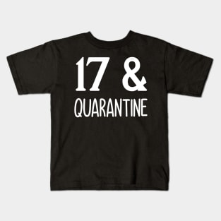 17 and quarantine Kids T-Shirt